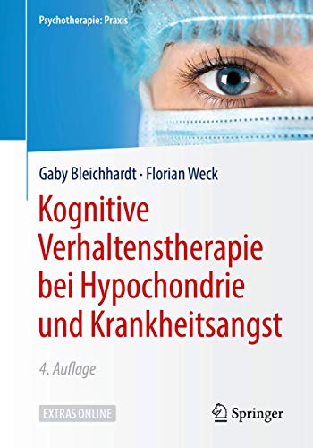 Kognitive Verhaltenstherapie bei Hypochondrie und Krankheitsangst: Extras online (Psychotherapie: Praxis) von Springer