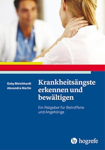 Krankheitsängste erkennen und bewältigen: Ein Ratgeber für Betroffene und Angehörige (Ratgeber zur Reihe Fortschritte der Psychotherapie) von Hogrefe Verlag GmbH + Co.
