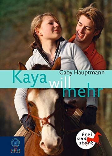Kaya - Frei und stark . Buch-Ausgabe: Kaya will mehr. Kaya - frei und stark 5 Kaya - Frei und stark . Buch-Ausgabe: Kaya will mehr. Kaya - frei und stark 5 von Bastei Lübbe (Baumhaus)
