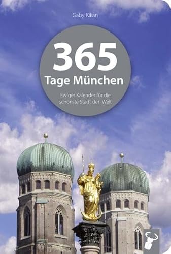365 Tage München: Ewiger Kalender für die schönste Stadt der Welt