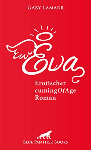 Eva | Erotischer CumingOfAge Roman Nun will sie es wissen und ihre gewagteste Fantasie in die Tat umsetzen ... von blue panther books