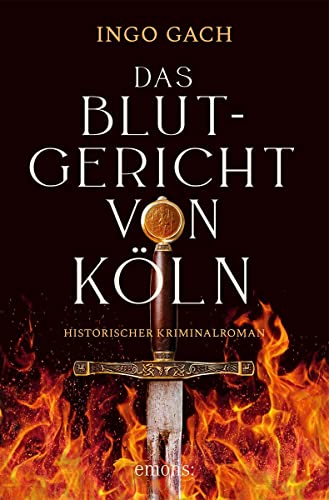 Das Blutgericht von Köln: Historischer Kriminalroman