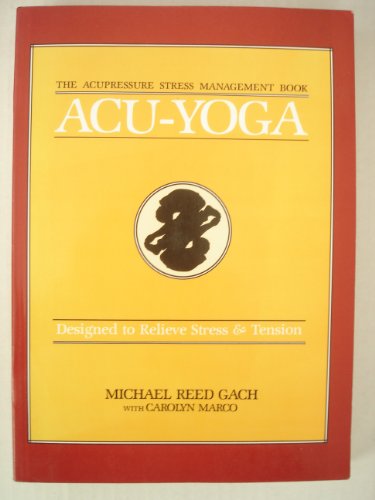 Acu-Yoga: Self-Help Techniques to Relieve Tension
