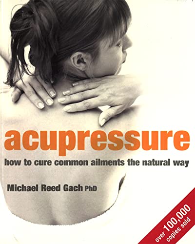 Acupressure: How to cure common ailments the natural way von Piatkus