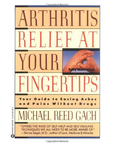 Arthritis Relief at Your Fingertips: Your Guide to Easing Aches and Pain Without Drugs
