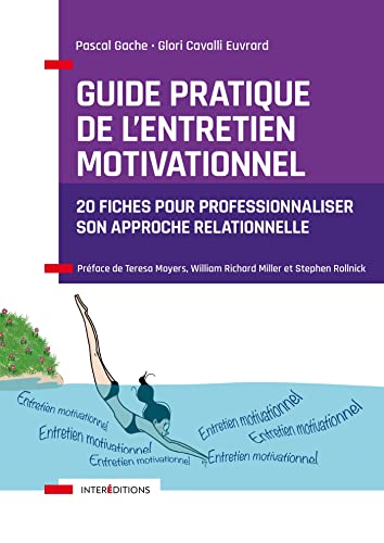 Guide pratique de l'Entretien Motivationnel: 20 fiches pour professionnaliser son approche relationnelle