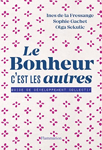 Le bonheur c'est les autres !: Guide de développement collectif von FLAMMARION