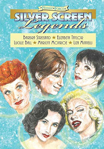 Female Force: Silver Screen Legends: Barbra Streisand, Elizabeth Taylor, Lucille Ball, Marilyn Monroe and Liza Minnelli von TidalWave Productions