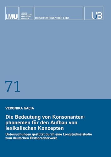 Die Bedeutung von Konsonantenphonemen für den Aufbau von lexikalischen Konzepten: Untersuchungen gestützt durch eine Longitudinalstudie zum deutschen Erstspracherwerb