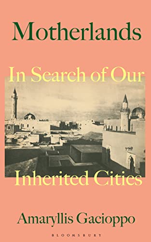 Motherlands: In Search of Our Inherited Cities von Bloomsbury