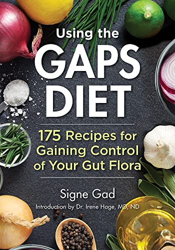 Using the Gaps Diet: 175 Recipes for Gaining Control of Your Gut Flora von Robert Rose
