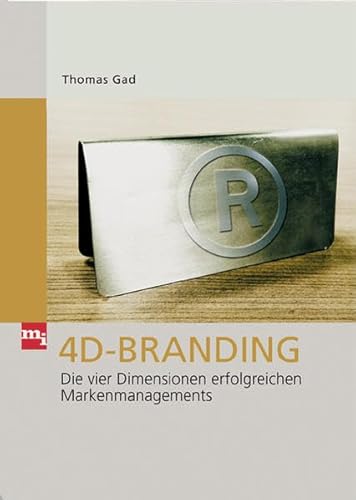 4D-Branding: Die vier Dimensionen erfolgreichen Markenmanagements