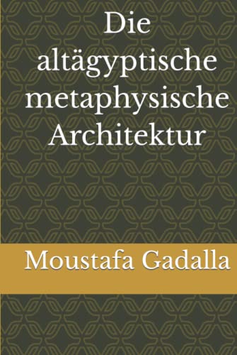 Die altägyptische metaphysische Architektur von Independently published