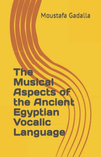 The Musical Aspects of the Ancient Egyptian Vocalic Language von Tehuti Research Foundation