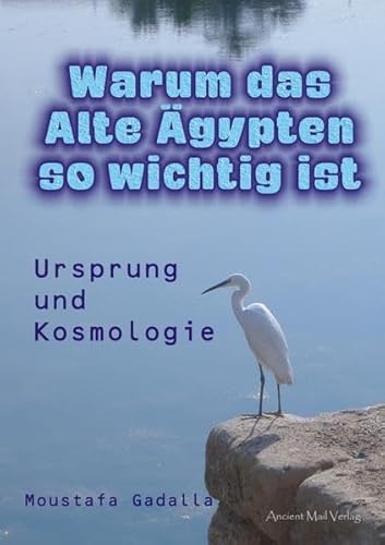 Warum das Alte Ägypten so wichtig ist: Ursprung und Kosmologie