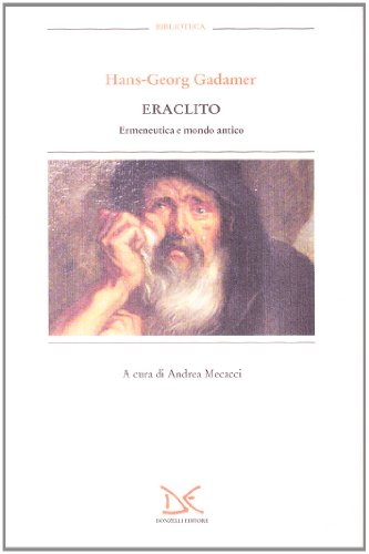 Eraclito. Ermeneutica e mondo antico