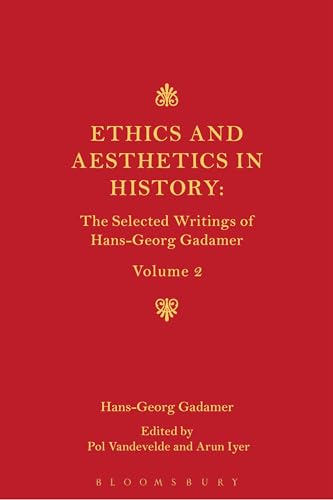Ethics, Aesthetics and the Historical Dimension of Language: The Selected Writings of Hans-Georg Gadamer Volume II von Bloomsbury Academic