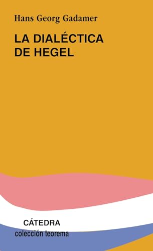 La dialéctica de Hegel: Cinco ensayos hermenéuticos (Teorema. Serie menor) von Ediciones Cátedra