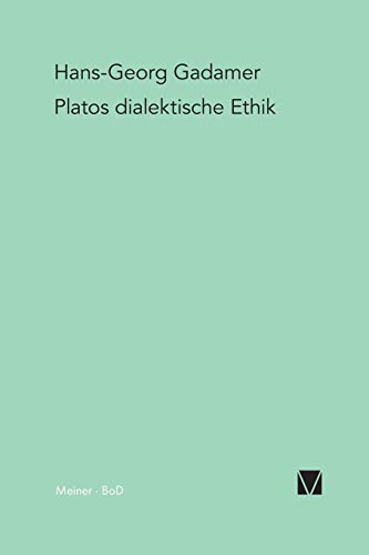 Platos dialektische Ethik: Phänomenologische Interpretationen zum Philebos von Meiner Felix Verlag GmbH