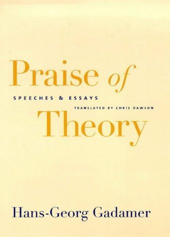 Praise of Theory: Speeches and Essays (Yale Studies in Hermeneutics)