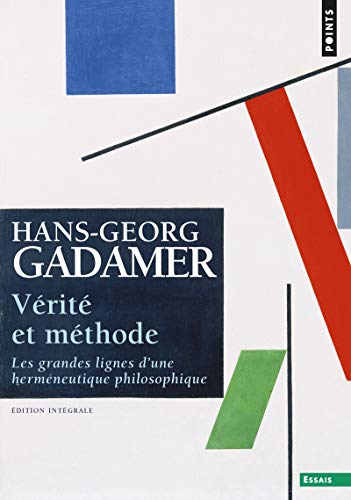 Vérité et Méthode: Les grandes lignes d'une herméneutique philosophique. Edition intégrale von Points