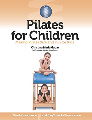 Pilates for Children: Making Pilates Safe and Fun for Kids von Gadar Inc.