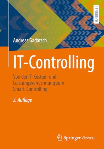 IT-Controlling: Von der IT-Kosten- und Leistungsverrechnung zum Smart-Controlling von Springer-Verlag GmbH