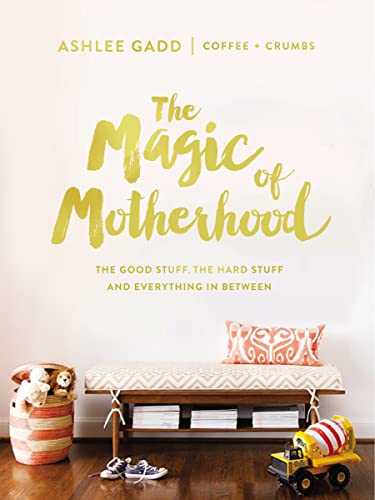 The Magic of Motherhood: The Good Stuff, the Hard Stuff, and Everything In Between von Zondervan