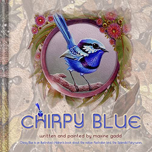 Chirpy Blue: Illustrated children'd book about the native Australian bird The Splendid Fairy-wren von CREATESPACE