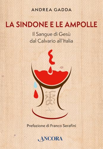 La sindone e le ampolle. Il sangue di Gesù dal calvario all'Italia (Fuori collana) von Ancora