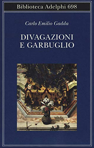 Divagazioni e garbuglio (Biblioteca Adelphi) von Adelphi