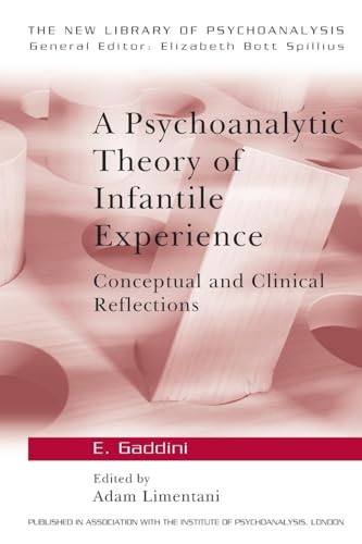 A Psychoanalytic Theory of Infantile Experience: Conceptual and Clinical Reflections (The New Library of Psychoanalysis, Vol. 16) von Routledge