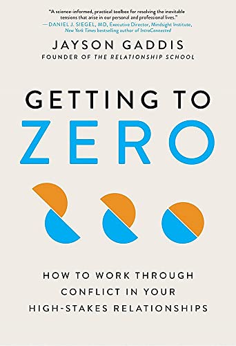 Getting to Zero: How to Work Through Conflict in Your High-Stakes Relationships von Balance