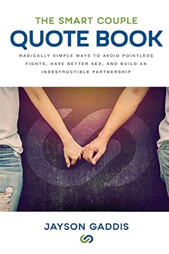 The Smart Couple Quote Book: Radically Simple Ways to Avoid Pointless Fights, Have Better Sex, and Build an Indestructible Partnership von Tck Publishing