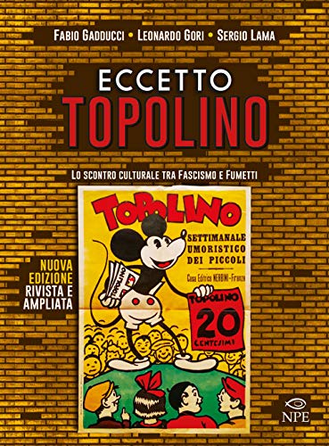 Eccetto Topolino. Lo scontro culturale tra fascismo e fumetti. Ediz. ampliata (L' arte delle nuvole)