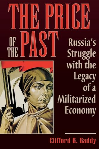 The Price of the Past: Russia's Struggle with the Legacy of a Militarized Economy von Brookings Institution Press