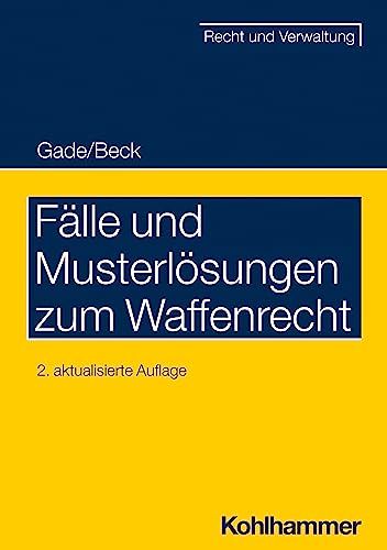 Fälle und Musterlösungen zum Waffenrecht (Recht und Verwaltung)