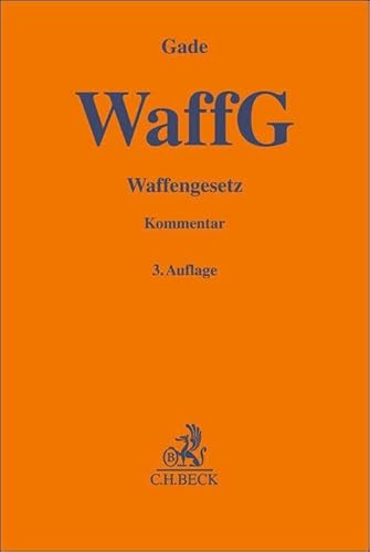 Waffengesetz (Gelbe Erläuterungsbücher) von C.H.Beck