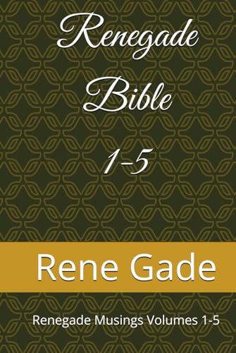 The Renegade Bible: Renegade Musings Volumes 1-5 von Independently published