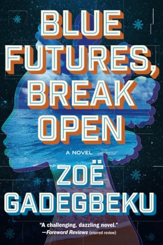 Blue Futures, Break Open: A Novel von West Virginia University Press