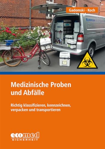 Medizinische Proben und Abfälle: Richtig klassifizieren, kennzeichnen, verpacken und transportieren Medizinische Proben und Abfälle: Richtig klassifizieren, kennzeichnen, verpacken und transportieren von ecomed