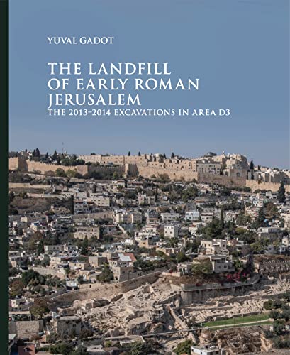The Landfill of Early Roman Jerusalem: The 2013-2014 Excavations in Area D3 (Ancient Jerusalem Publications, 2) von Eisenbrauns
