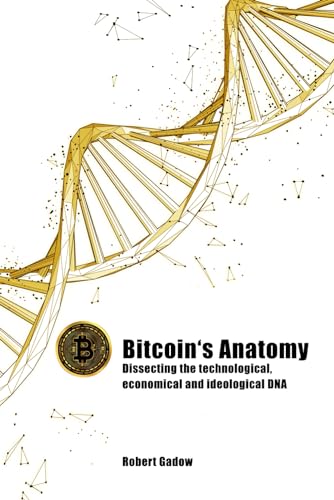 Bitcoin's Anatomy: Dissecting the technological, economical and ideological DNA
