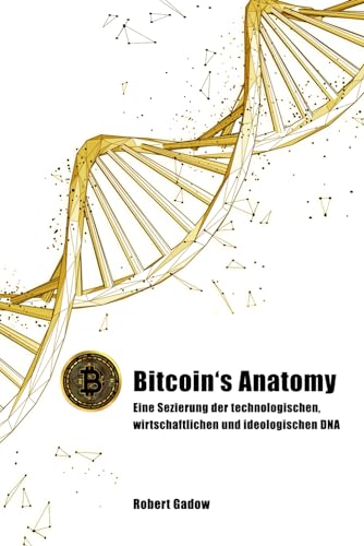 Bitcoin's Anatomy: Eine Sezierung der technologischen, wirtschaftlichen und ideologischen DNA