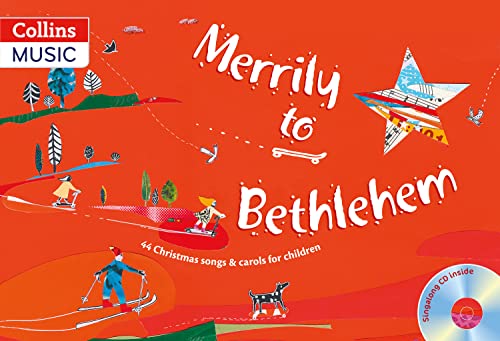 Merrily to Bethlehem (Book + CD): 44 Christmas Songs and Carols for Children (Songbooks) von Collins Music