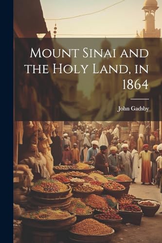 Mount Sinai and the Holy Land, in 1864 von Legare Street Press