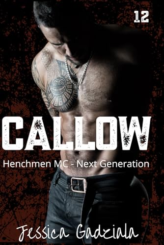 Callow (Henchmen MC - Next Generation, Band 12) von Independently published