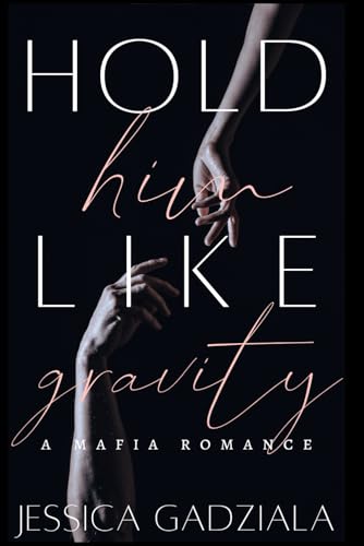 Hold Him Like Gravity (Lombardi Family, Band 4) von Independently published