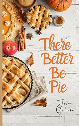 There Better Be Pie There Better Be Pie