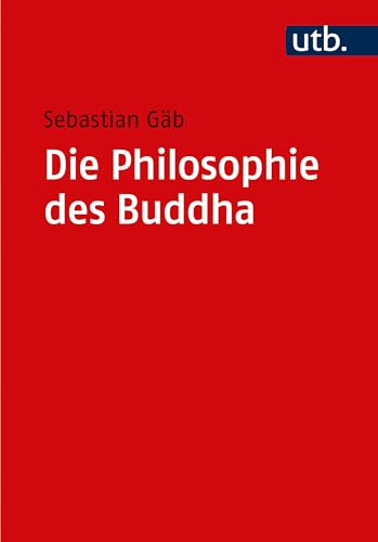 Die Philosophie des Buddha: Eine Einführung von UTB GmbH